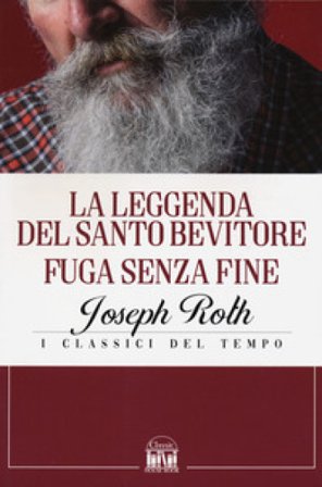 La leggenda del santo bevitore-Fuga senza fine Joseph Roth
