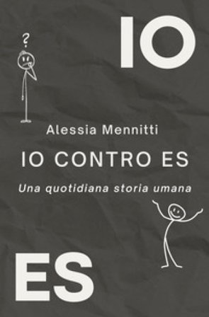IO contro ES. Una quotidiana storia umana Alessia Mennitti