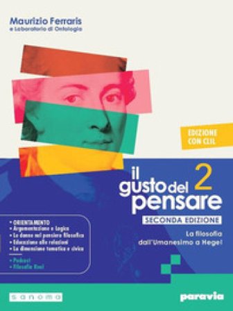 Il gusto del pensare. Con Clil. Per le Scuole superiori. Con e-book. Con espansione online. Vol. 2: La filosofia dall'Umanesimo a Hegel Maurizio 