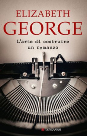 L'arte di costruire un romanzo Elizabeth George