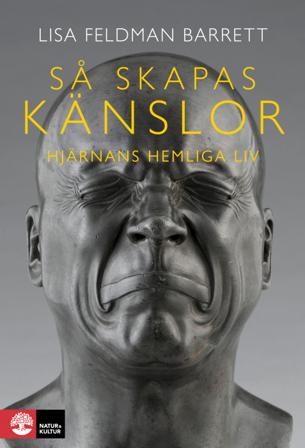 Så skapas känslor : Hjärnans hemliga liv - Bok av Lisa Feldman Barrett - Inbunden