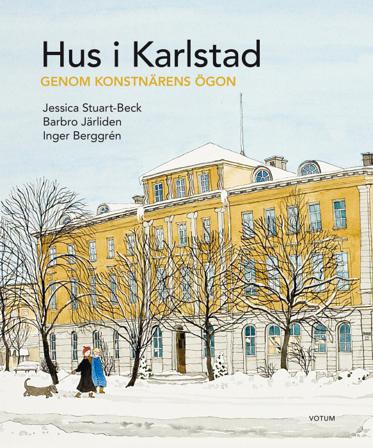 Hus i Karlstad : genom konstnärens ögon - Bok av Jessica Stuart-Beck, Inger Berggrén, m.fl. - Inbunden