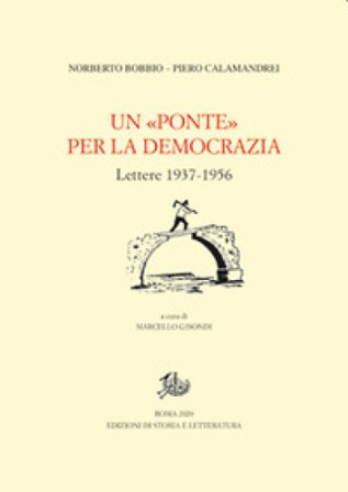 Un «Ponte» per la democrazia. Lettere 1937-1956 Norberto Bobbio