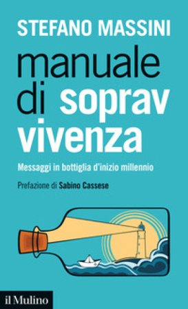 Manuale di sopravvivenza. Messaggi in bottiglia d'inizio millennio Stefano Massini