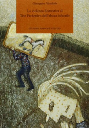 La violenza domestica al test proiettivo dell'abuso infantile Giuseppina Mendorla