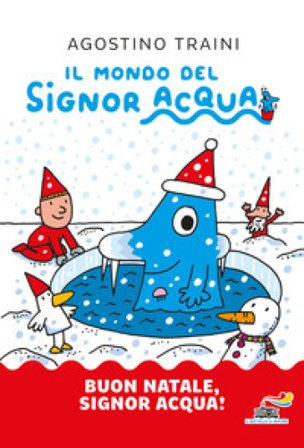 Buon Natale, signor Acqua! Ediz. a colori Agostino Traini