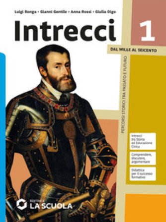 Intrecci. Per le Scuole superiori. Con e-book. Con espansione online. Vol. 1: Dal Mille al Seicento Giovanni Gentile