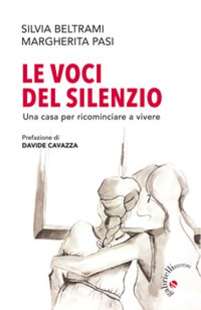 Le voci del silenzio. Una casa per ricominciare a vivere SILVIA BELTRAMI