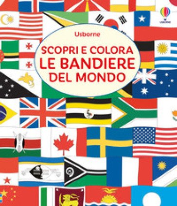 Scopri e colora le bandiere del mondo. Ediz. illustrata Susan Meredith