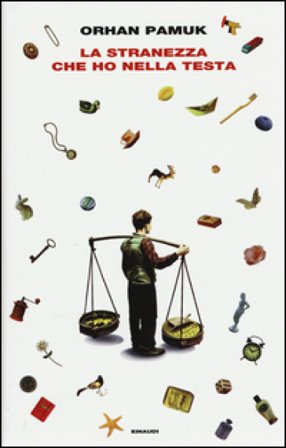 La stranezza che ho nella testa Orhan Pamuk