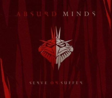 Serve or suffer Absurd Minds