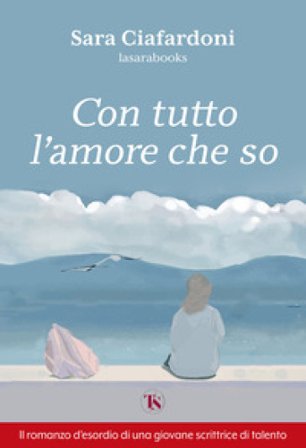 Con tutto l'amore che so Angela Sara Ciafardoni