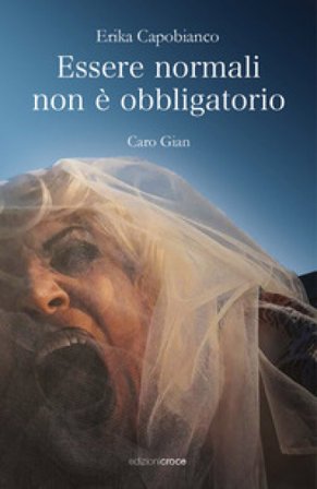 Essere normali non è obbligatorio. Caro Gian Erika Capobianco