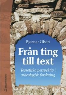 Från ting till text: teoretiska perspektiv i arkeologisk forskning