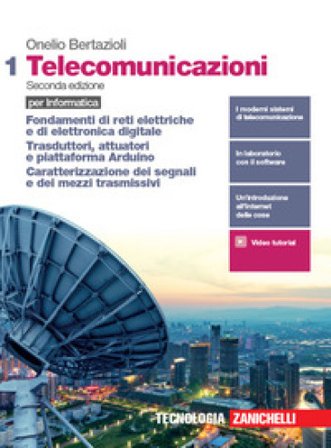Telecomunicazioni per informatica. Per le Scuole superiori. Con e-book. Con espansione online. Vol. 1: Fondamenti di reti elettriche e di elettronica 