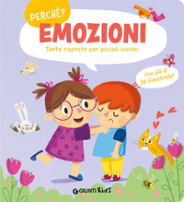 Emozioni. Tante risposte per piccoli curiosi. Ediz. a colori
