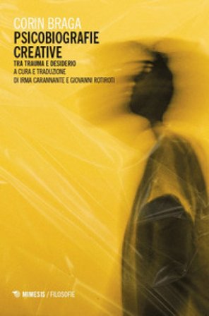 Psicobiografie creative. Tra trauma e desiderio Braga Corin
