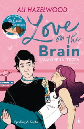 Love on the brain. L'amore in testa Ali Hazelwood