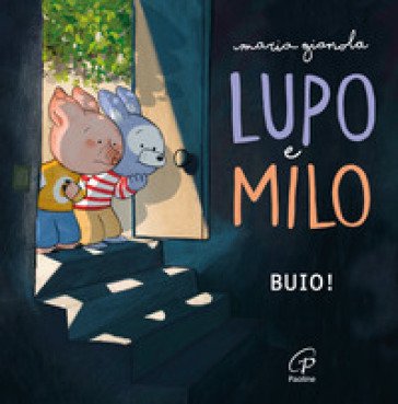 Lupo e Milo. Buio! Ediz. illustrata Maria Gianola