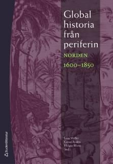 Global historia från periferin : Norden 1600-1850, ISBN: 9789144057095