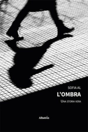 L'ombra. Una storia vera Sofia Al