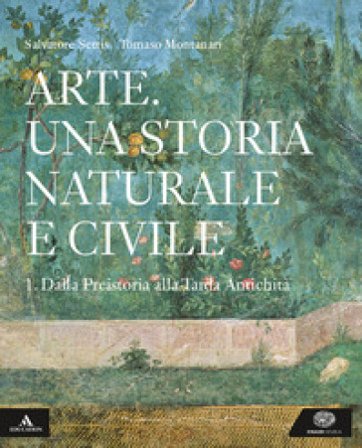 Arte. Una storia naturale e civile. Per i Licei. Con e-book. Con espansione online. Vol. 1 Salvatore Settis