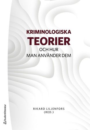 Kriminologiska teorier - Och hur man använder dem, ISBN: 9789144159959