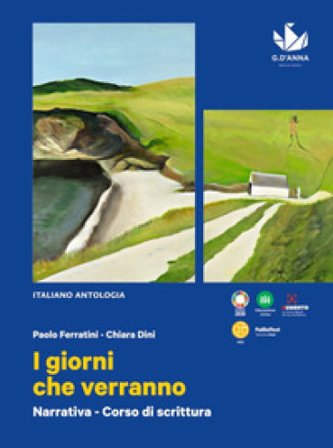 I giorni che verranno. Narrativa. Con Corso di scrittura. Per le Scuole superiori. Con e-book. Con espansione online Paolo Ferratini