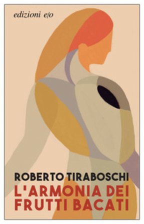 L'armonia dei frutti bacati Roberto Tiraboschi