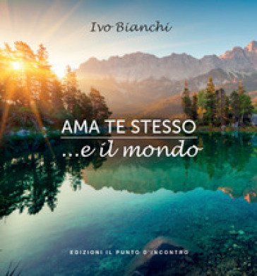 Ama te stesso ...e il mondo Ivo Bianchi