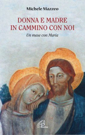 Donna e madre in cammino con noi. Un mese con Maria Michele Mazzeo