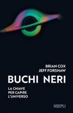 Buchi neri. La chiave per capire l'universo Brian Cox