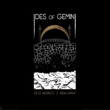 Old world new wave Ides Of Gemini