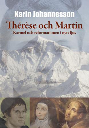 Thérèse och Martin : Karmel och reformationen i nytt ljus - Bok av Karin Johannesson - Häftad