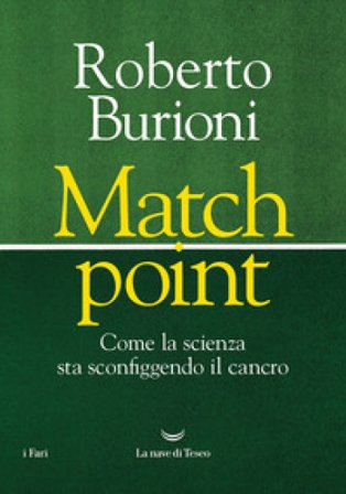 Match point. Come la scienza sta sconfiggendo il cancro Roberto Burioni