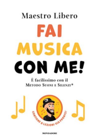 Fai musica con me! È facilissimo con il Metodo Suoni e Silenzi Maestro Libero