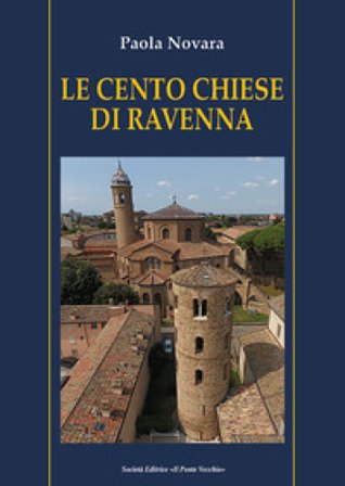 Le cento chiese di Ravenna Paola Novara
