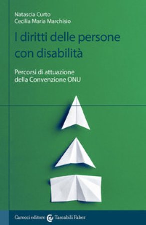 I diritti delle persone con disabilità. Percorsi di attuazione della convenzione ONU Natascia Curto