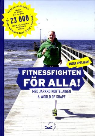 Fitnessfighten för alla! : med Jarkko Kortelainen & World of Shape - Bok av Jarkko Kortelainen - Inbunden
