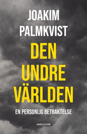 Den undre världen - Bok av Joakim Palmkvist - Inbunden