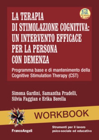 La terapia di stimolazione cognitiva: un intervento efficace per la persona con demenza. Programma base e di mantenimento della Cognitive Stimulation 