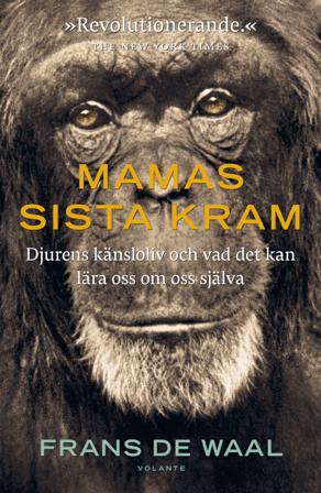 Mamas sista kram : djurens känsloliv och vad det kan lära oss om oss själva - Bok av Frans de Waal - Inbunden