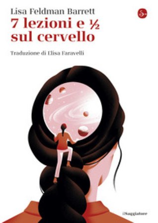 7 lezioni e 1/2 sul cervello Lisa Feldman Barrett