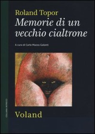 Memorie di un vecchio cialtrone Roland Topor