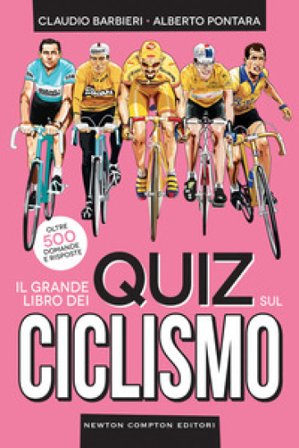 Il grande libro dei quiz sul ciclismo. Oltre 500 domande e risposte Claudio Barbieri