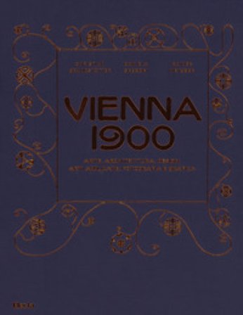 Vienna 1900. Arte, architettura, design, arti applicate, fotografia e grafica. Ediz. a colori Christian Brandstätter