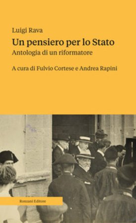 Un pensiero per lo Stato. Antologia di un riformatore Luigi Rava