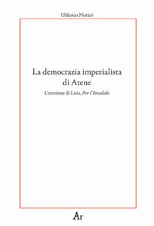 La democrazia imperialista di Atene. L'orazione di Lisia, Per l'Invalido Ulderico Nisticò