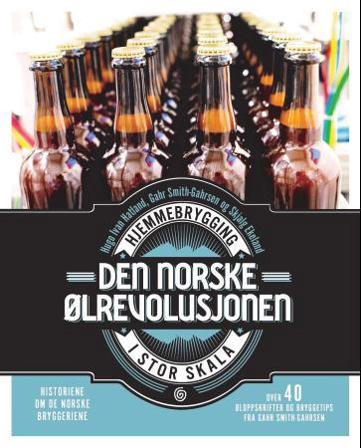 Den norske ølrevolusjonen - Bok av Hugo Ivan Hatland, Gahr Smith-Gahrsen, m.fl. - Hardback