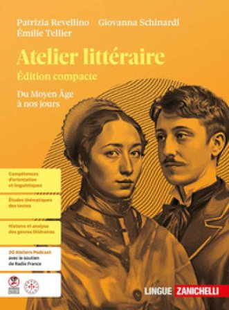 Atelier littéraire. Du Moyen Age à nos jours. Per le Scuole superiori Patrizia Revellino